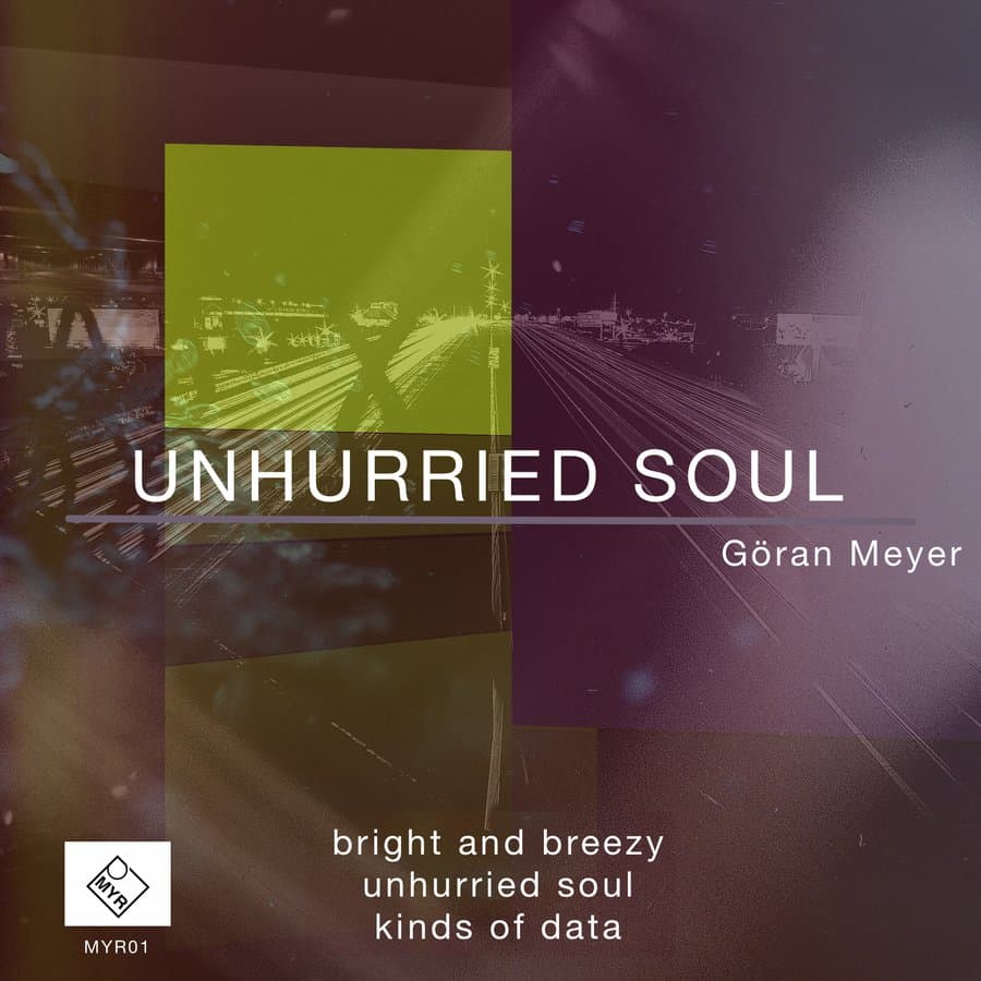 Unhurried Soul by Goeran Meyer — MYR001 cover art on MYR Records